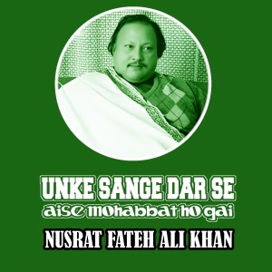 Ustad Nusrat Fateh Ali Khan的專輯Un Ke Sange Dar Se Ase Mohabat Ho