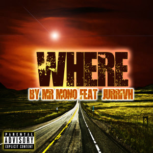 收聽Mr.Mono的Where (Explicit)歌詞歌曲