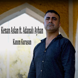 ดาวน์โหลดและฟังเพลง Kanım Kurusun พร้อมเนื้อเพลงจาก Kenan Aslan