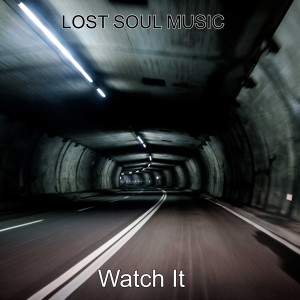 收聽LOST SOUL MUSIC的Watch It歌詞歌曲