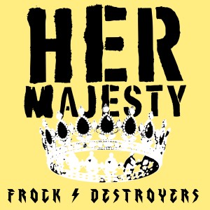 收聽Frock Destroyers的Her Majesty歌詞歌曲