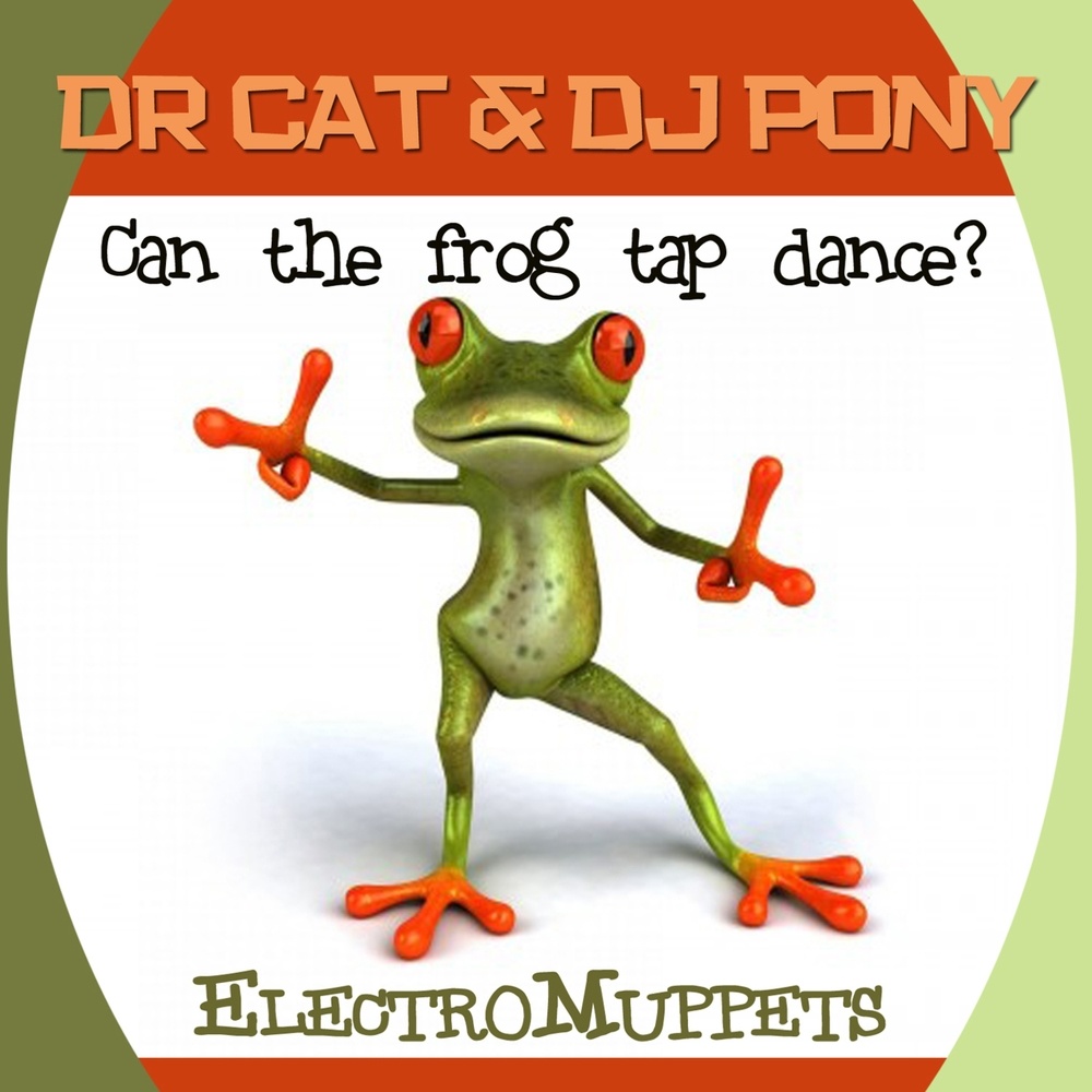 Can the Frog Tap Dance (Electromuppets) (Original Mix)