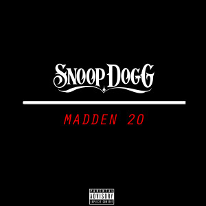 ดาวน์โหลดและฟังเพลง Madden 20 (Explicit) พร้อมเนื้อเพลงจาก Snoop Dogg