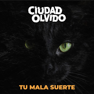 收聽Ciudad Olvido的Tu Mala Suerte歌詞歌曲