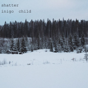 ดาวน์โหลดและฟังเพลง Shatter พร้อมเนื้อเพลงจาก inigo child