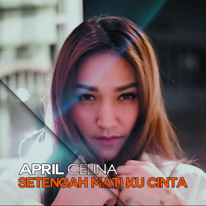 Album Setengah Mati Ku Cinta from April Celina