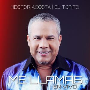 ดาวน์โหลดและฟังเพลง Me Llamas (En Vivo) พร้อมเนื้อเพลงจาก Héctor Acosta "El Torito"