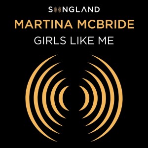 收聽Martina Mcbride的Girls Like Me (From Songland)歌詞歌曲