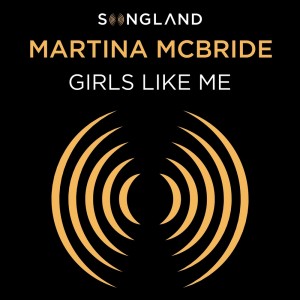 Martina Mcbride的專輯Girls Like Me (From Songland)