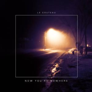 Le couteau的專輯Now You're Nowhere (Explicit)