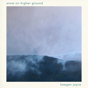 Keegan Joyce的專輯Snow on Higher Ground (Explicit)