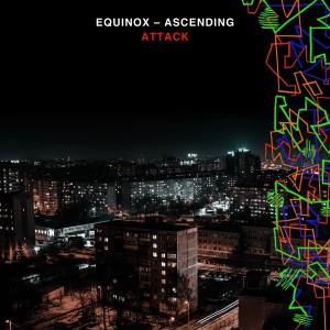 ดาวน์โหลดและฟังเพลง Attack พร้อมเนื้อเพลงจาก Equinox - Ascending