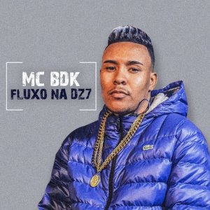 ดาวน์โหลดและฟังเพลง Fluxo Na Dz7 พร้อมเนื้อเพลงจาก MC BDK