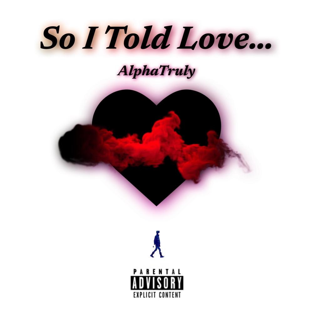 So I Told Love... (Explicit)