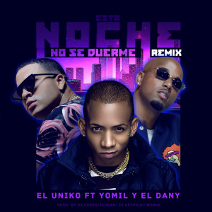 收聽El Uniko的Esta Noche No Se Duerme (Remix)歌詞歌曲