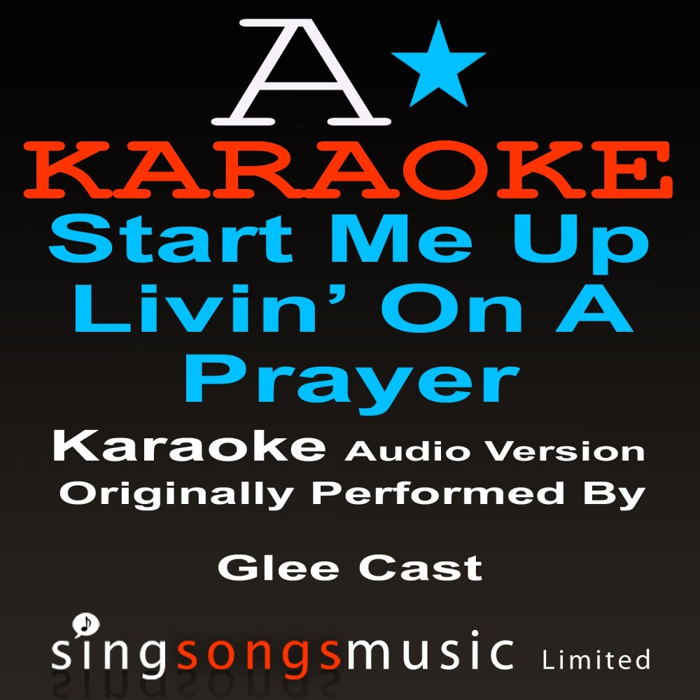 Start Me Up/ Livin' On A Prayer (Originally Performed By Glee Cast ) [Audio Karaoke Version] (Audio Karaoke Version)