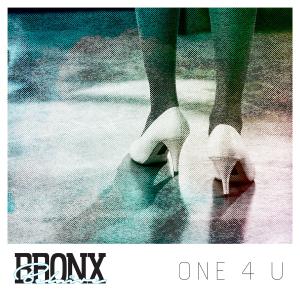 Listen to One 4 U song with lyrics from Bronx