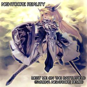 Dengarkan lagu Meet Me on the Battlefield (Svrcina Nightcore Remix) nyanyian Nightcore Reality dengan lirik