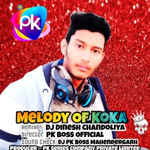 ดาวน์โหลดและฟังเพลง Melody Of KoKa (DJ Dinesh Chandoliya Remix) พร้อมเนื้อเพลงจาก PK Boss Official