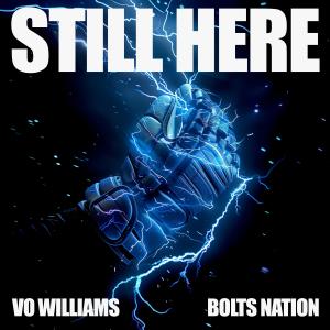 收聽Vo Williams的STILL HERE (feat. BOLTS NATION)歌詞歌曲