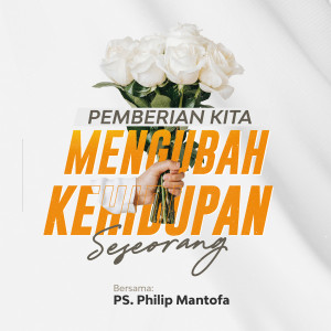 Listen to Pemberian Kita Mengubah Kehidupan Seseorang song with lyrics from Philip Mantofa