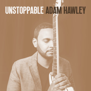 Adam Hawley的专辑Unstoppable