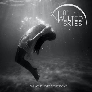 收聽The Vaulted Skies的What If I Were The Boy?歌詞歌曲