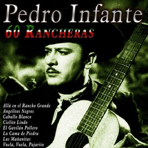 อัลบัม Pedro Infante 60 Rancheras ศิลปิน Pedro Infante