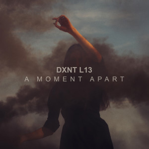 Dengarkan A Moment Apart lagu dari DXNT L13 dengan lirik