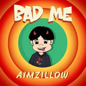 ดาวน์โหลดและฟังเพลง BAD ME พร้อมเนื้อเพลงจาก Aimzillow