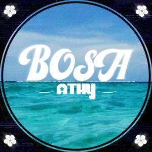 收聽Athy的Bosa歌詞歌曲