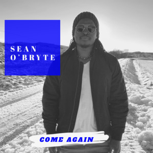 ดาวน์โหลดและฟังเพลง Come Again พร้อมเนื้อเพลงจาก Sean O'Bryte