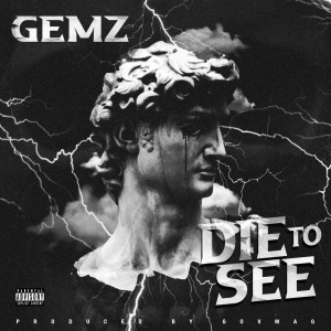 收聽Gemz的Die to See (Explicit)歌詞歌曲