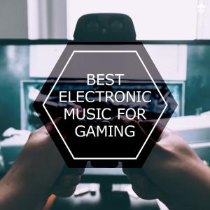 Various的专辑Best Electronic Music for Gaming