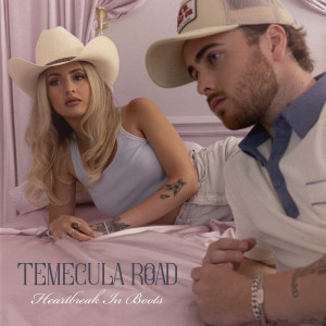 收聽Temecula Road的Heartbreak In Boots歌詞歌曲