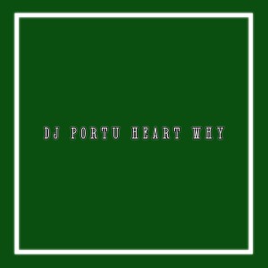 DJ Portu Heart Why (Remix) [Explicit]