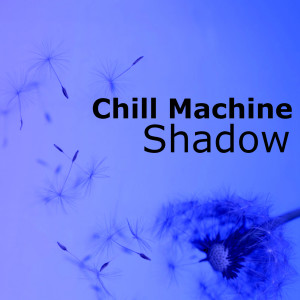 收听Chill Machine的Shadow歌词歌曲