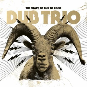 อัลบัม The Shape of Dub to Come ศิลปิน Dub Trio