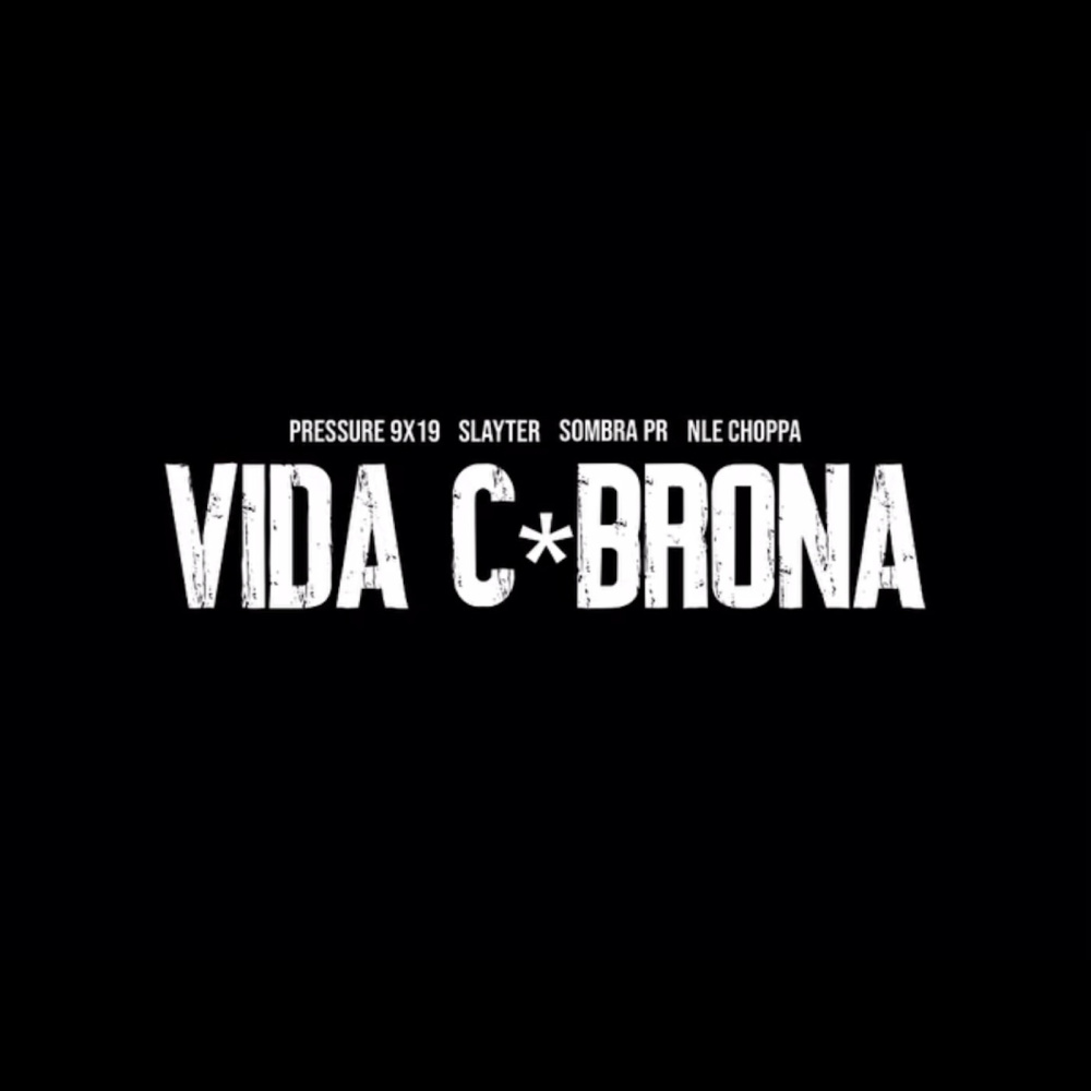 VIDA C*BRONA (feat. Slayter, Sombra PR, and NLE Choppa) (Explicit)