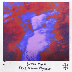 收听Justin Mylo的Do I Know Myself歌词歌曲