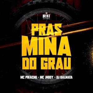 Listen to Pras mina do Grau (Explicit) song with lyrics from Mc Pikachu
