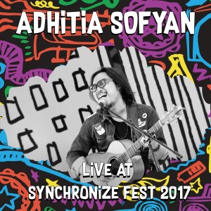 อัลบัม Adhitia Sofyan Live At Synchronize Fest 2017 ศิลปิน Adhitia Sofyan