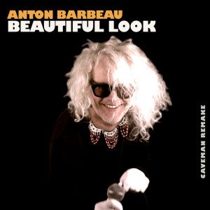 อัลบัม Beautiful Look (Caveman Remake) ศิลปิน Anton Barbeau