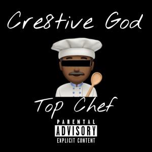Album Top Chef (Explicit) from Cre8tive God