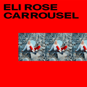 收聽Eli Rose的Carrousel歌詞歌曲