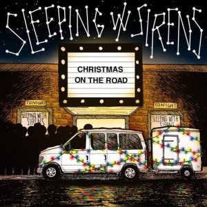 收聽Sleeping With Sirens的Christmas on the Road歌詞歌曲