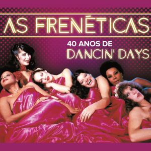 Frenéticas的專輯As Frenéticas - 40 Anos de Dancin'd Days