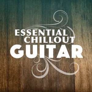 Essential Chillout Guitar