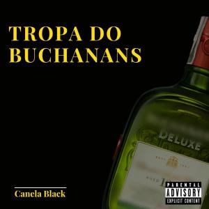 Listen to Tropa do Buchanans (Explicit) song with lyrics from Canela Black