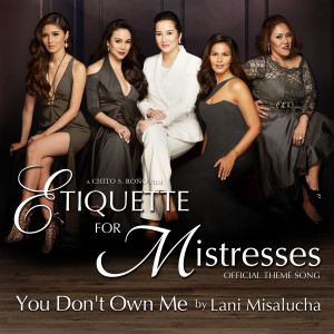 ดาวน์โหลดและฟังเพลง You Don't Own Me (Theme from Etiquette for Mistresses) พร้อมเนื้อเพลงจาก Lani Misalucha